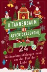 O Tannenbaum. Der Adventskalender. 24 Weihnachtserzählungen rund um das Fest der Liebe - Hans Christian Andersen ; Walter Benjamin ; Paula Dehmel ; Charles Dickens - 9783730615683