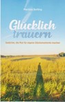 Glücklich trauern - Martina Belling - 9783730820209