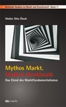 Mythos Markt. Mythos Neoklassik - Walter Otto Ötsch - 9783731612780