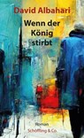 Wenn der König stirbt - David Albahari ; Florian Grundei - 9783731700067