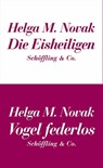 Die Eisheiligen / Vogel federlos - Helga M. Novak - 9783731760139
