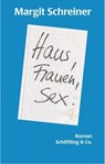 Haus, Frauen, Sex. - Margit Schreiner - 9783731760214