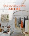 Das musealisierte Atelier - Julia Behrens - 9783731908296