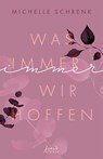 Was immer wir hoffen (Immer-Trilogie, Band 3) - Michelle Schrenk - 9783732018758