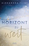 Kein Horizont zu weit (Tales of Sylt, Band 1) - Alexandra Flint - 9783732019588