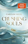 Crushing Souls (Driven Dreams-Dilogie, Band 1) - Carolin Wahl - 9783732026500
