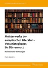 Meisterwerke der europäischen Literatur - Von Aristophanes bis Dürrenmatt - Hans Sanders - 9783732910212