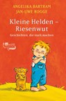Kleine Helden - Riesenwut - Angelika Bartram ; Jan-Uwe Rogge - 9783733508388