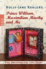 Prince William, Maximilian Minsky and Me - Holly-Jane Rahlens - 9783733508630
