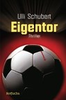 Eigentor - Ulli Schubert - 9783733508654