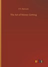 The Art of Money Getting - P T Barnum - 9783734090677