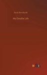 My Double Life - BERNHARDT,  Sarah - 9783734091216