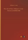 The Life of Hon. William F. Cody - Known as Buffalo Bill - William F Cody - 9783734091957