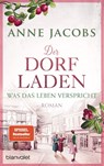Der Dorfladen - Was das Leben verspricht - Anne Jacobs - 9783734109621