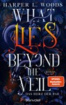 What Lies Beyond the Veil - Das Herz der Fae - Harper L. Woods - 9783734164507
