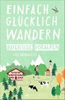 Einfach glücklich wandern Bayerische Voralpen - Lisa Bahnmüller ; Wilfried Bahnmüller - 9783734313769