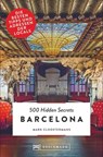 500 Hidden Secrets Barcelona - Mark Cloostermans - 9783734314551