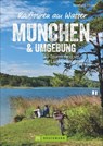Radtouren am Wasser München & Umgebung - Bernhard Irlinger - 9783734318511