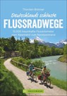 Deutschlands schönste Flussradwege - Thorsten Brönner - 9783734318580