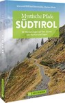 Mystische Pfade Südtirol - Markus Meier ; Wilfried Bahnmüller ; Lisa Bahnmüller - 9783734320620