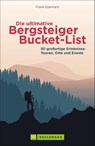 Die ultimative Bergsteiger-Bucket-List - Frank Eberhard - 9783734321504