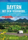 Bayern mit dem Wohnmobil - Wilfried Bahnmüller ; Lisa Bahnmüller - 9783734321573