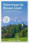 Unterwegs im Blauen Land - Wilfried Bahnmüller ; Lisa Bahnmüller - 9783734323034