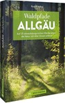 Waldpfade Allgäu - Rudolf Nützel - 9783734323324