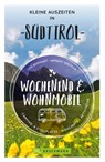 Wochenend und Wohnmobil - Kleine Auszeiten in Südtirol - Udo Bernhart ; Herbert Taschler - 9783734323652
