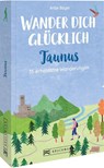 Wander dich glücklich - Taunus - Antje Bayer - 9783734325649