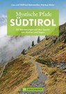 Mystische Pfade Südtirol - Markus Meier ; Wilfried Bahnmüller ; Lisa Bahnmüller - 9783734326936