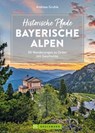 Historische Pfade Bayerische Alpen - Andreas Gruhle - 9783734326981