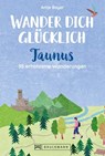 Wander dich glücklich – Taunus - Antje Bayer - 9783734327483