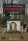 Lost & Dark Places Thüringen - Daniela Kühr - 9783734328015