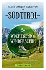 Wochenend und Wanderschuh – Kleine Wander-Auszeiten in Südtirol - Markus Meier ; Wilfried Bahnmüller ; Lisa Bahnmüller - 9783734328107