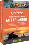 Camperglück Traumrouten am Mittelmeer 15 Tourenideen zu Traumstränden, pulsierenden Städten und einsamen Hinterland Westliches und östliches Mittelmeer - Andreas Fischer - 9783734328510