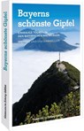 Bayerns schönste Gipfel - Wilfried Und Lisa Bahnmüller - 9783734328671