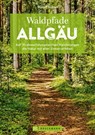 Waldpfade Allgäu - Rudolf Nützel - 9783734329135