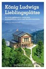 König Ludwigs Lieblingsplätze - Anette Hausmann - 9783734329791