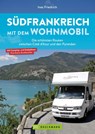 Südfrankreich mit dem Wohnmobil Die schönsten Routen zwischen Cotê d'Azur und den Pyrenäen Button: inkl. Provence - Ines Friedrich - 9783734329920