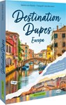 Destination Dupes - Europa neu entdecken - Sabine von Kienlin - 9783734332869