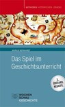 Das Spiel im Geschichtsunterricht - Markus Bernhardt - 9783734406218
