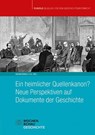 Ein heimlicher Quellenkanon? Neue Perspektiven auf Dokumente der Geschichte - Vadim Oswalt ; Hannah Ahlheim ; Karen Piepenbrink - 9783734416279