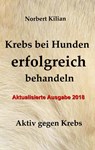 Krebs bei Hunden erfolgreich behandeln - Norbert Kilian - 9783734774119