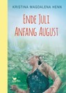 Ende Juli, Anfang August - Kristina Magdalena Henn - 9783734804243