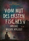 Vom Mut des ersten Fisches, der das Wasser verlässt - Anne Hoffmann - 9783734804304