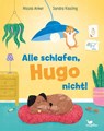 Alle schlafen, Hugo nicht! - Nicola Anker - 9783734815928