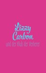 Lizzy Carbon und der Klub der Verlierer - Mario Fesler - 9783734882333