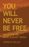 You will never be free - Andreas Muller - 9783735757357