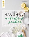 Mein Haushalt – natürlich sauber - Sabine Haag - 9783735804488